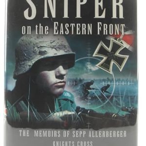 Sniper on the Eastern Front: The Memoirs of Sepp Allerberger, Knight's Cross