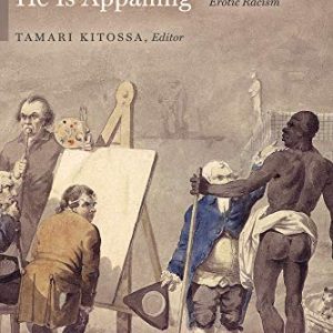 Appealing Because He Is Appalling: Black Masculinities, Colonialism, and Erotic Racism
