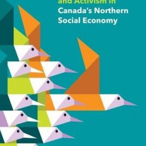 Care, Cooperation and Activism in Canada's Northern Social Economy (Paperback)