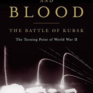 Armor and Blood: The Battle of Kursk, The Turning Point of World War II