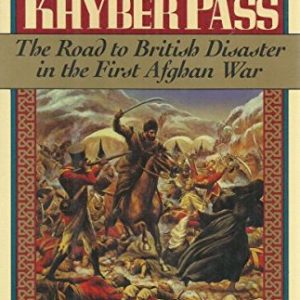Beyond the Khyber Pass : The Road to British Disaster in the First Afghan War