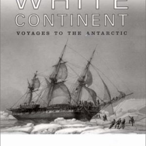 The Race to the White Continent: Voyages to the Antarctic