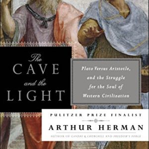 The Cave and the Light: Plato, Aristotle, and the Ascent of the West