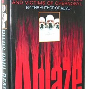 Ablaze: The Story of the Heroes and Victims of Chernobyl