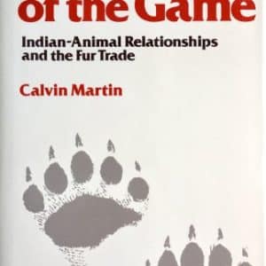 Keepers of the game: Indian-animal relationships and the fur trade