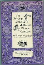 The Revenge of the Methodist Bicycle Company Sunday Streetcars and Municipal Reform in Toronto, 1888-1897