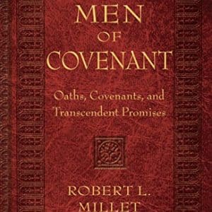 Men of Covenant: Oaths, Covenants, and Transcendent Promises