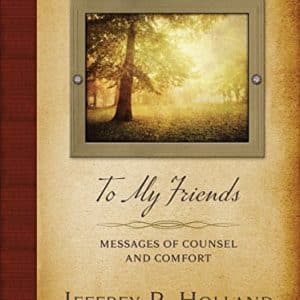 To My Friends: Messages of Counsel and Comfort