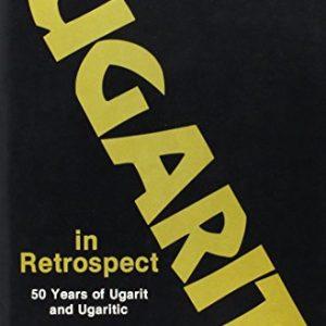 Ugarit in Retrospect: Fifty Years of Ugarit and Ugaritic