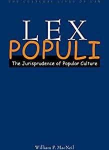 Lex Populi: The Jurisprudence of Popular Culture (The Cultural Lives of Law)