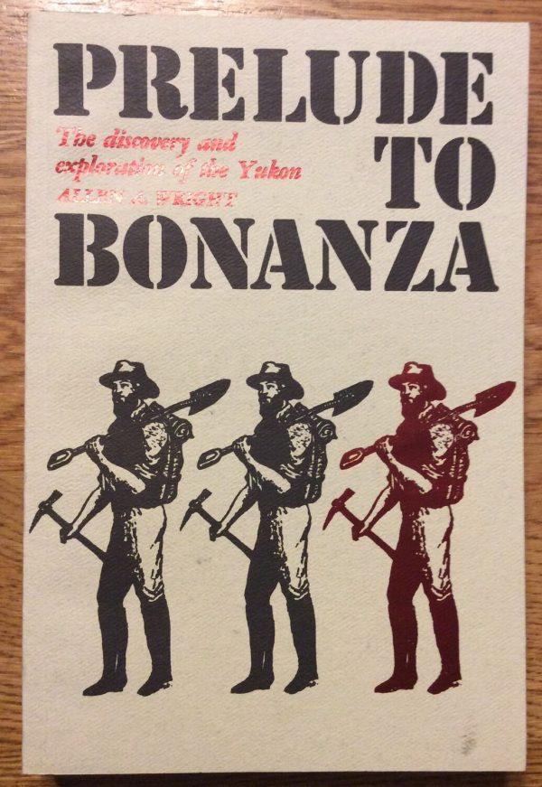 Prelude to Bonanza: The Discovery and Exploration of the Yukon