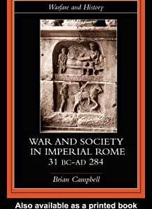 Warfare and Society in Imperial Rome, C. 31 BC-AD 280 (Warfare and History)