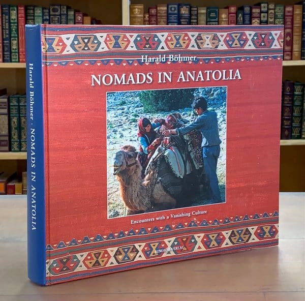 Nomads in Anatolia Their Life and Their Textiles, Encounters with a Vanishing Culture