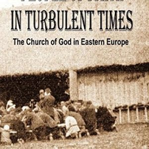 People of Faith in Turbulent Times: The Church of God in Eastern Europe
