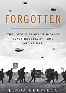 Forgotten: The Untold Story of D-Day's Black Heroes, at Home and at War