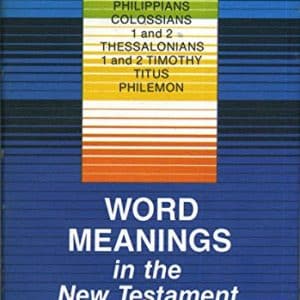 Word Meanings in the New Testament Vol. 5  Philippians - Colossians - 1 and 2 Thessalonians - 1and 2 Timothy - Titus - Philemon