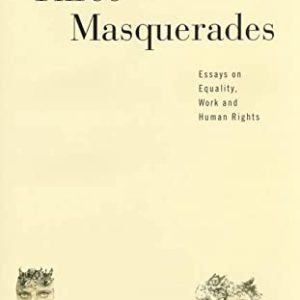 Three Masquerades: Essays on Equality, Work, and Human Rights