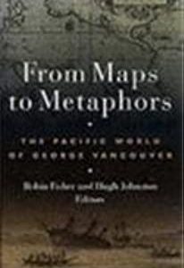 From Maps to Metaphors: The Pacific World of George Vancouver