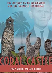 Coral Castle: The Mystery of Ed Leedskalnin and His American Stonehenge
