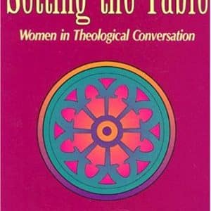 Setting the Table: Women in Theological Conversation