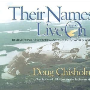 Their Names Live On: Remembering Saskatchewan's Fallen in World War II