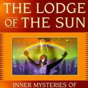 Beyond the Lodge of the Sun: Inner Mysteries of the Native American Way (Earth Quest)