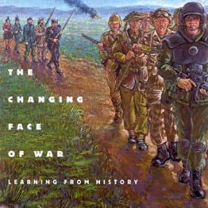 The Changing Face of War: Learning from History