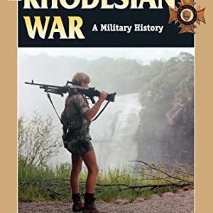 The Rhodesian War: A Military History (Stackpole Military History)