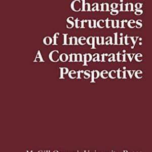 Changing Structures of Inequality: A Comparative Perspective: Volume 10