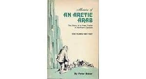 Memoirs of an Arctic Arab: A Free Trader in the Canadian North - The Years 1907-1927