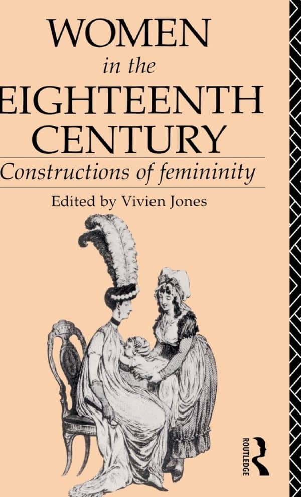 Women in the Eighteenth Century: Constructions of Femininity