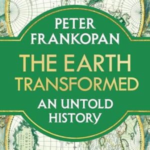 The Earth Transformed: An Untold History