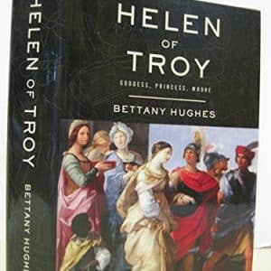 Helen of Troy: Goddess, Princess, Whore