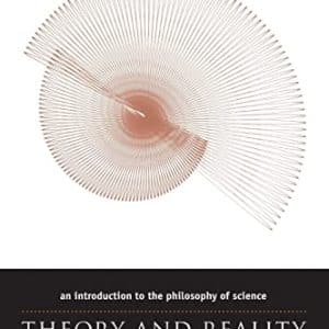 Theory and Reality: An Introduction to the Philosophy of Science (Science and Its Conceptual Foundations series)
