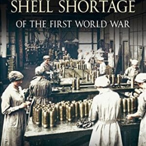 The British Shell Shortage of the First World War