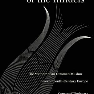 Prisoner of the Infidels: The Memoir of an Ottoman Muslim in Seventeenth-Century Europe