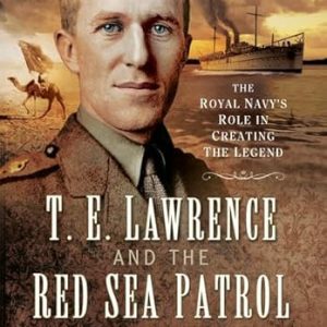 T E Lawrence and the Red Sea Patrol