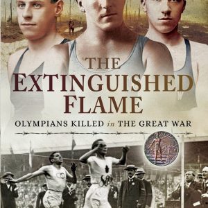 The Extinguished Flame: Olympians Killed in The Great War