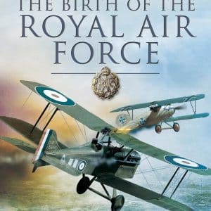 The Birth of the Royal Air Force