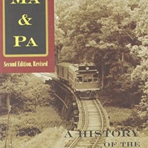 The Ma & Pa: A History of the Maryland & Pennsylvania Railroad