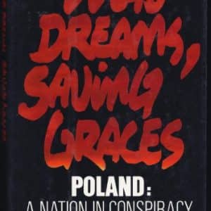 Mad Dreams, Saving Graces: Poland: A Nation in Conspiracy