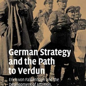 German Strategy and the Path to Verdun