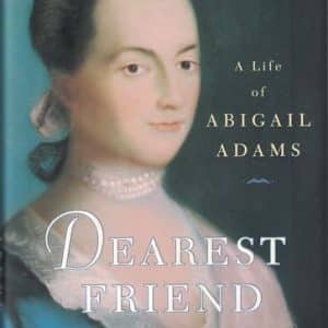 Dearest Friend: A Life of Abigail Adams