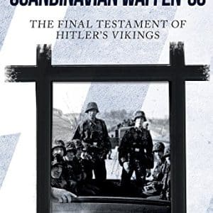 Voices of the Scandinavian Waffen-SS : The Final Testament of Hitler's Vikings
