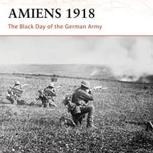 Amiens 1918: The Black Day of the German Army (Campaign)