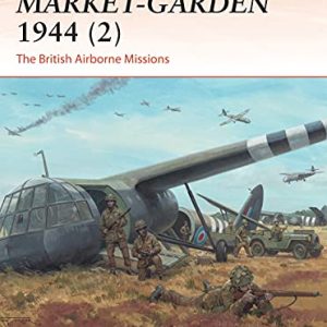 Operation Market-Garden 1944 (2): The British Airborne Missions: 301 (Campaign)