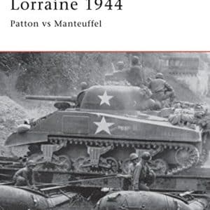 Lorraine 1944 : Patton Vs Manteuffel (Campaign Series, 75)