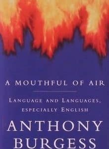 A Mouthful of Air: Language and Languages, Especially English