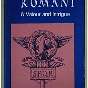 Ecce Romani: Valour and Intrigue (Book 6)