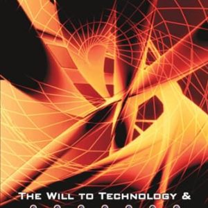 The Will to Technology and the Culture of Nihilism: Heidegger, Marx, Nietzsche (Digital Futures)